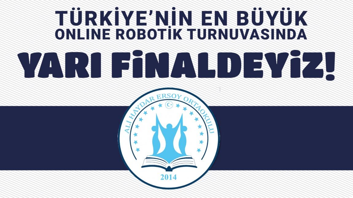 Türkiye'nin en büyük online robotik turnuvasında yarı finaldeyiz!